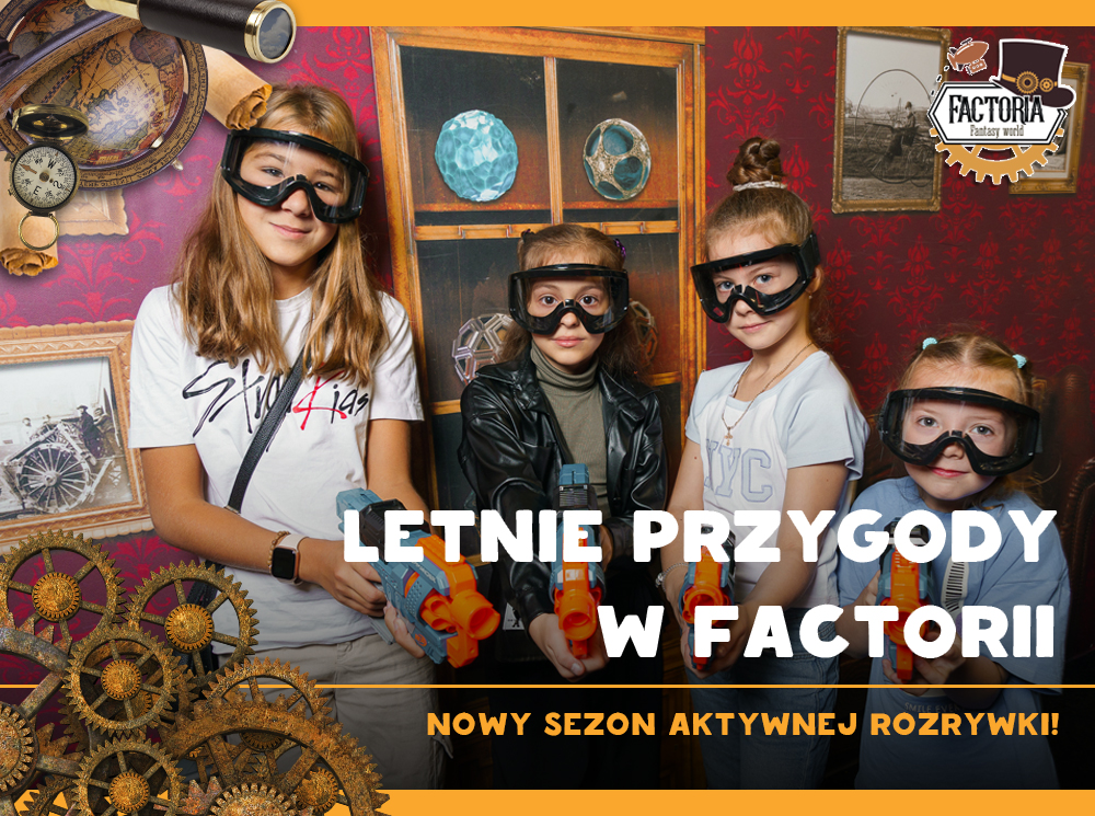 Letnie przygody w Factorii: nowy sezon aktywnej rozrywki!